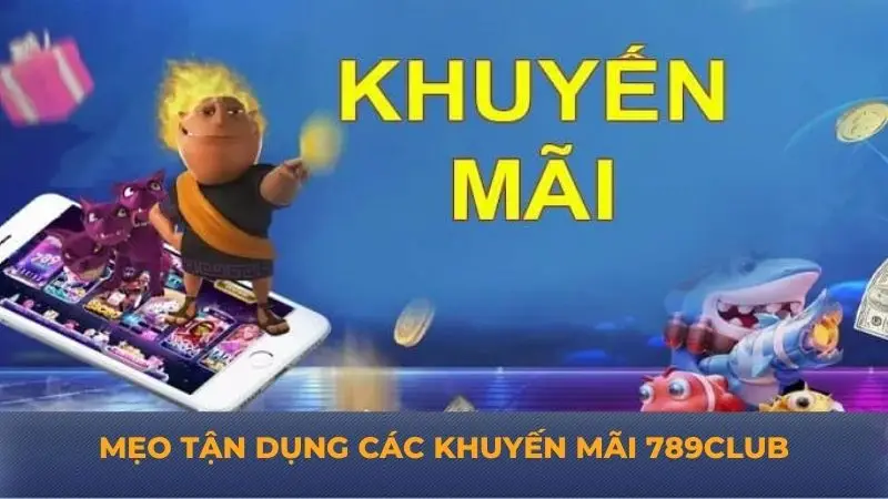 Khuyến Mãi 789club – Ưu Đãi Hấp Dẫn Dành Riêng Cho Hội Viên