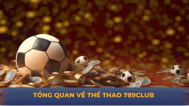 Thể thao 789Club - Đặt cược thông minh, thắng lớn dễ dàng