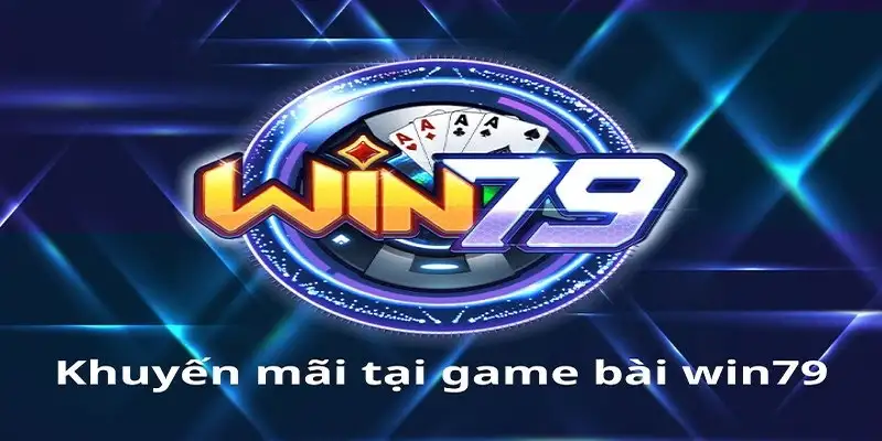 Khuyến Mãi Win79 – Cơ Hội Vàng Cho Game Thủ Trải Nghiệm 15 Khuyến Mãi Win79 – Cơ Hội Vàng Cho Game Thủ Trải Nghiệm